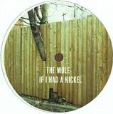 The Mole - If I Had A Nickel