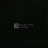 Chicago Skyway - Wreckage 2x12"