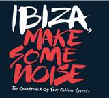 Ibiza - Make Some Noise
