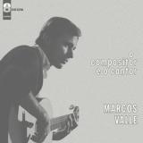Marcos Valle - O Compositor e o Cantor