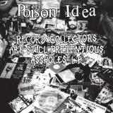 Poison Idea - Record Collectors Are STILL Pretentious Assholes (LP)