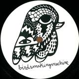 Birdsmakingmachine - Birdsmakingmachine 002