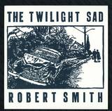 The Twilight Sad / Robert Smith - It Never Was The Same