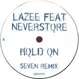 Lazee Feat. Neverstore - Hold On (seven Remixes)