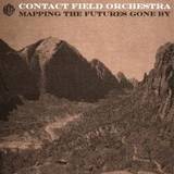 Contact Field Orchestra - Mapping The Futures Gone By Cd