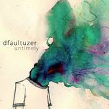 Dfaultuzer - Untimely Lp