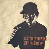 Rick Poppa Howard - Keep Holdin On