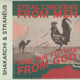Shakarchi & Stranéus - Steal Chickens From Men And The Future From God 2x12"