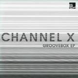 Channel X - Groovebox Ep