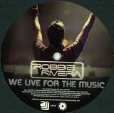 Robbie Rivera - We Live For The Music