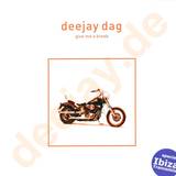 Deejay Dag - Give Me A Break