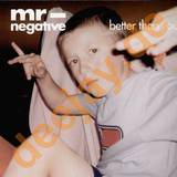 Mr Negative - Better Than You