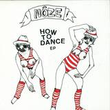 Noze - How To Dance Ep
