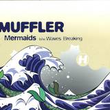 Muffler - Mermaids/waves Breaking