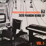 Persons Unknown - 2020 Pianism Remix EP
