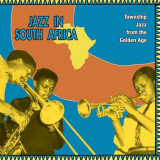 Various - Jazz In South Africa - Township Jazz  From The Golden Age