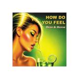 DENIS & DENYSE - HOW DO YOU FEEL