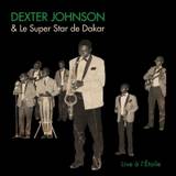 Dexter Johnson & Le Super Star De Dakar - Live A L'etoile - Teranga Beat