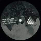 Alexi Delano & Marcelo Rosselot - Espacio Profundo Ep