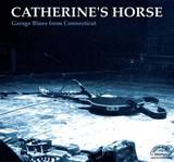 Catherine S Horse - Garage Blues From Connecticut