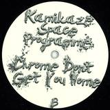 Kamikaze Space Programme - Chrome Don't Get You Home