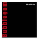 Mark Lanegan & Band - Bubblegum