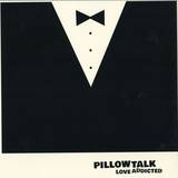 Pillowtalk - Love Addicted