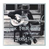 Tomatos - Rock Your Baby