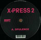 X-press 2 - Opulence / Down The Whole