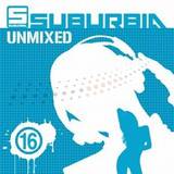 Suburbia - Unmixed Vol. 16