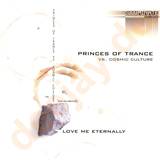 Princes Of Trance Vs. Cosmic Cu - Love Me Eternally