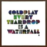 Coldplay - Every Teardrop Is A Waterfall