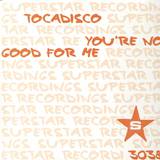 Tocadisco - You're No Good For Me