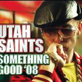 Utah Saints - Something Good 2008