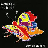 Warren Suicide - What Did You Do!