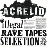 Acrelid - Illegal Rave Tapes Selektion - 1999 - 2012 LP 2x12"