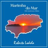 Roberto Lodola - Marimba Do Mar (40th Anniversary Edition)
