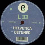 L 33 - Helvetica / Detuned