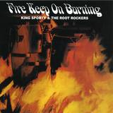 King Sporty & The Root Rockers - Fire Keep On Burning