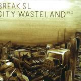 Break Sl - City Wasteland Part 1