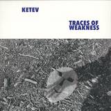 Ketev - Traces Of Weakness