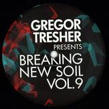 Va ( Etai Tarazi , The Yellowheads , Rob Hes , Paul Nazca ) - Gregor Tresher Pres. Breaking New Soil Vol. 9