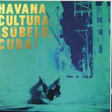 ¡Súbelo, Cuba! - Havana Cultura: ¡Súbelo, Cuba!