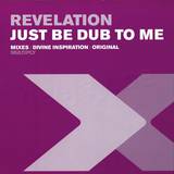 Revelation - Just Be Dub To Me