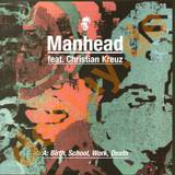 Manhead - Birth, School, Work, Death