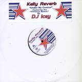Kelly Reverb - Under My Control