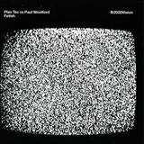 Plantec Vs. Paul Woolford - Fetish