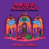 MAGICK MOUNTAIN - WEIRD FEELINGS