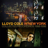 LLOYD COLE - In New York (Collected Recordings 1988-1996)