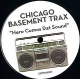 Chicago Basement Trax - Here Comes Dat Sound